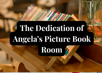 The Dedication of Angela’s Picture Book Room